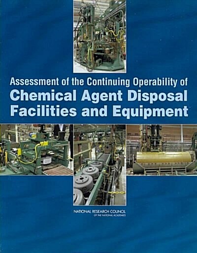 Assessment of the Continuing Operability of Chemical Agent Disposal Facilities and Equipment (Paperback)