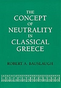 The Concept of Neutrality in Classical Greece (Hardcover)