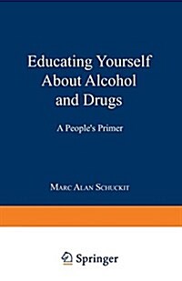 Educating Yourself about Alcohol and Drugs: A Peoples Primer (Paperback, Softcover Repri)