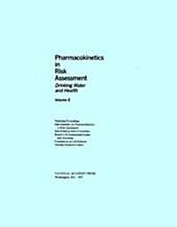 Drinking Water and Health, Volume 8: Pharmacokinetics in Risk Assessment (Paperback)