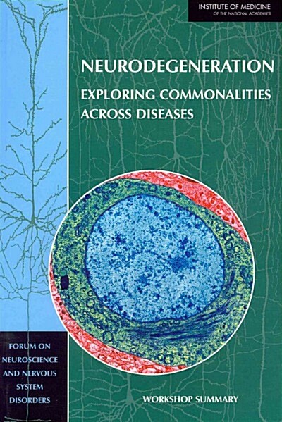 Neurodegeneration: Exploring Commonalities Across Diseases: Workshop Summary (Paperback)