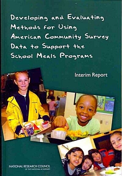 Developing and Evaluating Methods for Using American Community Survey Data to Support the School Meals Programs: Interim Report (Paperback)