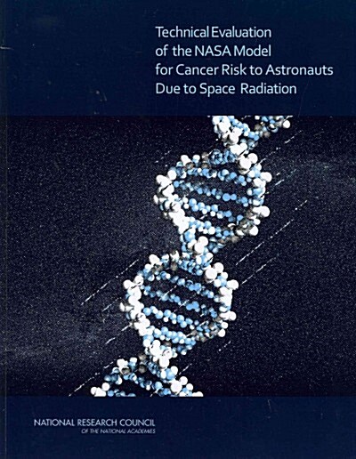 Technical Evaluation of the NASA Model for Cancer Risk to Astronauts Due to Space Radiation (Paperback)