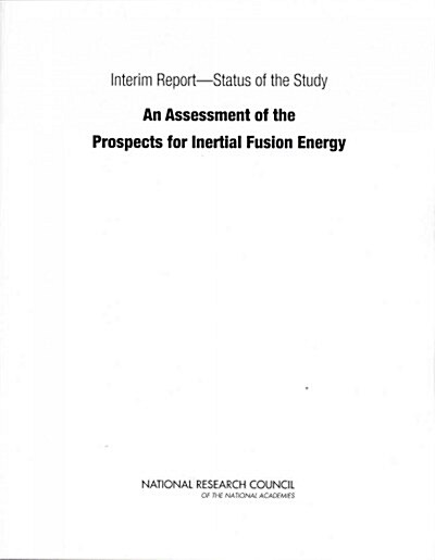 Interim Report?status of the Study an Assessment of the Prospects for Inertial Fusion Energy (Paperback)