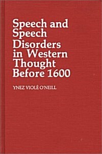 Speech and Speech Disorders in Western Thought Before 1600. (Hardcover)