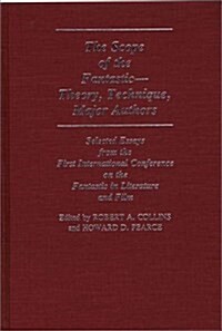 The Scope of the Fantastic--Theory, Technique, Major Authors: Selected Essays from the First International Conference on the Fantastic in Literature (Hardcover)