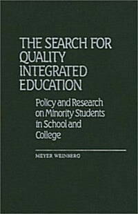 The Search for Quality Integrated Education: Policy and Research on Minority Students in School and College (Hardcover)