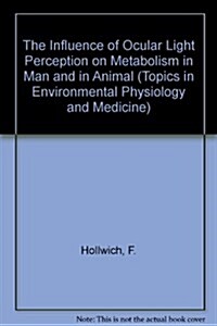 The Influence of Ocular Light Perception on Metabolism in Man and in Animal (Hardcover)