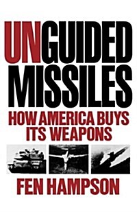 Unguided Missiles: How America Buys Its Weapons (Paperback)