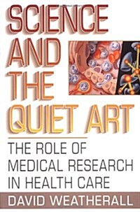 Science and the Quiet Art: The Role of Medical Research in Health Care (Paperback)
