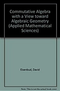 Commutative Algebra: With a View Toward Algebraic Geometry (Hardcover)