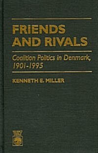 Friends and Rivals: Coalition Politics in Denmark 1901-1995 (Hardcover)