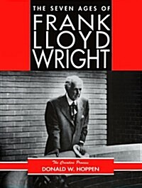 The Seven Ages of Frank Lloyd Wright (Paperback)