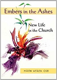 Embers in the Ashes: New Life in the Church: A Pro-Vocation for the Year of Faith 2012-2013 (Paperback)