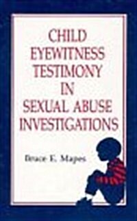 Child Eyewitness Testimony in Sexual Abuse Investigations (Hardcover)