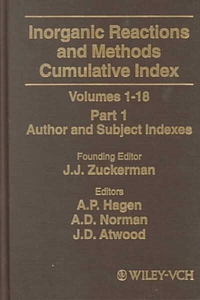 Inorganic Reactions and Methods, Cumulative Index, Part 1: Author and Subject Indexes (Hardcover, Volumes 1 - 18)