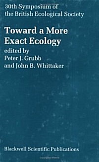 Toward a More Exact Ecology : 30th Symposium of the British Ecological Society (Hardcover)