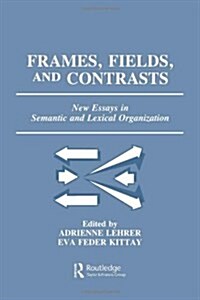 [중고] Frames, Fields, and Contrasts: New Essays in Semantic and Lexical Organization (Paperback)