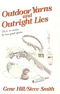 Outdoor Yarns and Outright Lies (Hardcover)