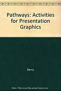 Pathways- Activities for Presentation Graphics (Paperback)