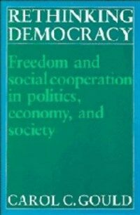 Rethinking democracy : freedom and social cooperation in politics, economy, and society