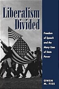 Liberalism Divided: Freedom of Speech and the Many Uses of State Power (Paperback)