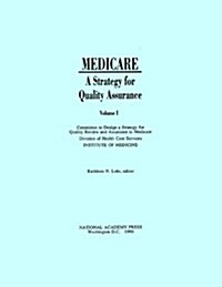 Medicare: A Strategy for Quality Assurance, Volume I (Hardcover)