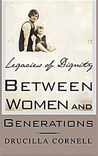Between Women and Generations: Legacies of Dignity (Hardcover)