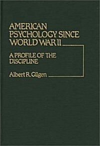 American Psychology Since World War II: A Profile of the Discipline (Hardcover)