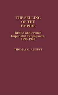 The Selling of the Empire: British and French Imperialist Propaganda, 1890-1940 (Hardcover)