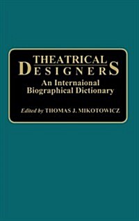 Theatrical Designers: An International Biographical Dictionary (Hardcover)