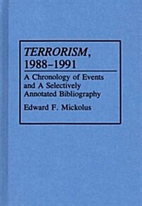 Terrorism, 1988-1991: A Chronology of Events and a Selectively Annotated Bibliography (Hardcover)
