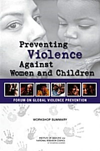 Preventing Violence Against Women and Children: Workshop Summary (Paperback)