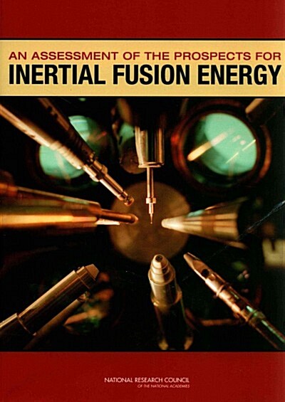 An Assessment of the Prospects for Inertial Fusion Energy (Paperback)