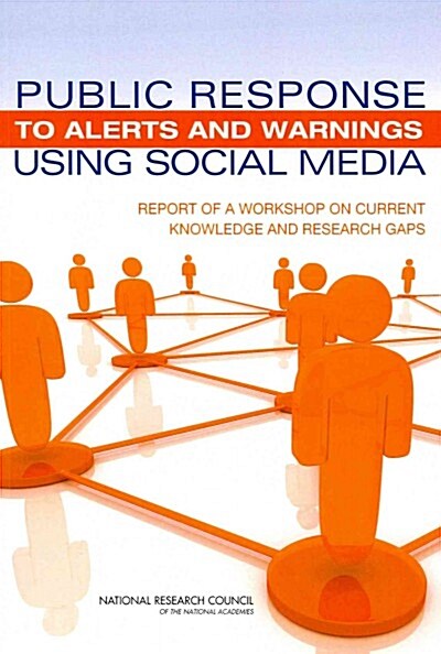 Public Response to Alerts and Warnings Using Social Media: Report of a Workshop on Current Knowledge and Research Gaps (Paperback)