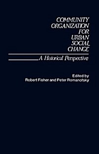 Community Organization for Urban Social Change: A Historical Perspective (Hardcover)