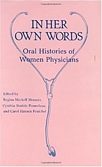 In Her Own Words: Oral Histories of Women Physicians (Hardcover)