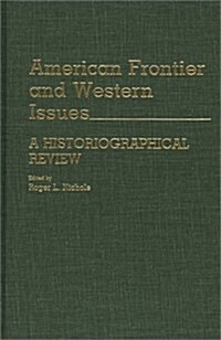 American Frontier and Western Issues: An Historiographical Review (Hardcover)