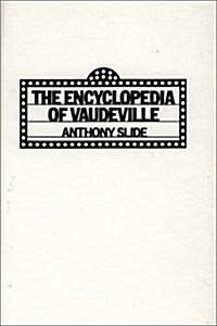 The Encyclopedia of Vaudeville (Hardcover)