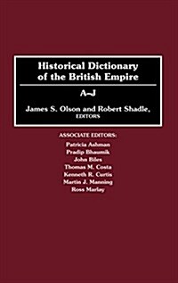 Historical Dictionary of the British Empire: A-J (Hardcover)