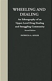 Wheeling and Dealing: An Ethnography of an Upper-Level Drug Dealing and Smuggling Community (Hardcover, 2)