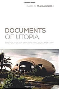 Documents of Utopia: The Politics of Experimental Documentary (Paperback)