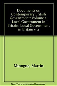 Documents on Contemporary British Government: Volume 2, Local Government in Britain (Hardcover)