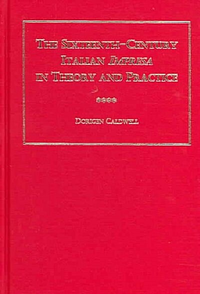 The Sixteenth-century Italian Impresa In Theory And Practice (Hardcover)