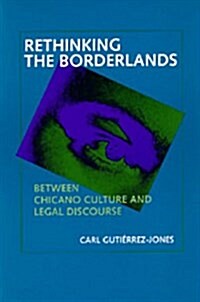 Rethinking the Borderlands: Between Chicano Culture and Legal Discourse (Paperback)