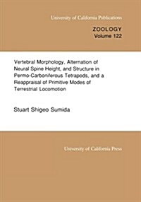 Vertebral Morphology, Alternation of Neural Spine Height, and Structure in Permo-Carboniferous Tetrapods, and a Reappraisal of Primitive Modes of Terr (Paperback)