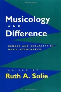 Musicology and difference: gender and sexuality in music scholarship