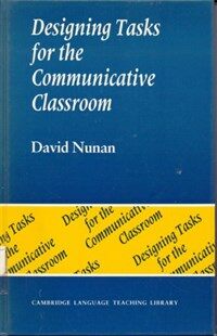 Designing tasks for the communicative classroom: David Nunan