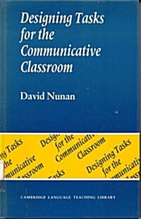 Designing Tasks For The Communicative Classroom (Hardcover)