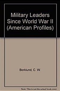 Military Leaders Since World War II (Hardcover)